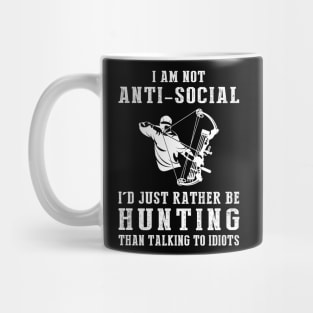 i am not anti social i'd just rather be hunting than talking to idiots Mug